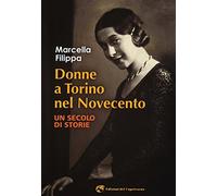 Donne a Torino nel Novecento. Un secolo di storie
