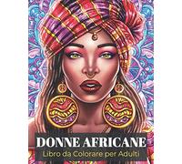 Donne Africane Libro da Colorare per Adulti: 25 Meravigliose Donne di origini Africane da Colorare | Libro da Colorare Antistress con grandi Ritratti ... sicure di se | Album con disegni rilassanti