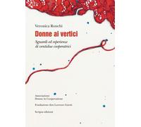 Donne ai vertici. Sguardi ed esperienze di ventidue cooperatrici - [Scripta]