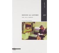 Libri Donne Al Lavoro. Ieri, Oggi, Domani
