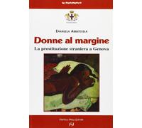 Donne al margine. La prostituzione straniera a Genova