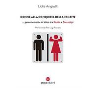 Donne alla conquista della toilette... perennemente in bilico tra realtà e stereotipi