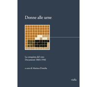 Donne alle urne. La conquista del voto. Documenti 1864-1946