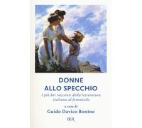 Donne allo specchio. I più bei racconti della letteratura italiana al femm...