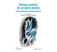 Donne autrici di un'altra storia. Un mosaico di voci per ripensare il presente