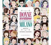 Donne avventurose che hanno fatto grande Milano