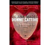 Donne cattive. Cinquant'anni di vita italiana