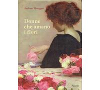 Donne che amano i fiori. Ediz. illustrata