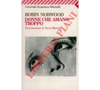 Donne che amano troppo. Presentazione di Dacia Maraini.