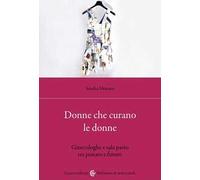 Donne che curano le donne. Ginecologhe e sala parto tra passato e futuro