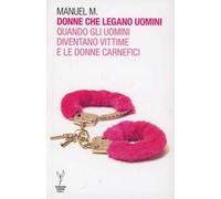 Donne che legano uomini. Quando gli uomini diventano vittime e le donne carnefici