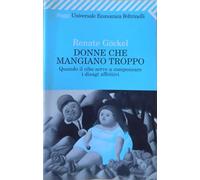 Donne che mangiano troppo. Quando il cibo serve a compensare i disagi affettivi