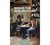 Donne che non muoiono - Lippolis Maristella