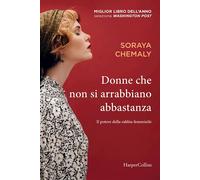 DONNE CHE NON SI ARRABBIANO ABBASTANZA - CHEMALY SORAYA - HarperCollins Italia