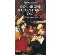 Donne che raccontano Dio. Suggestioni bibliche