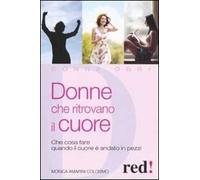 Donne che ritrovano il cuore. Che cosa fare quando il cuore è andato in pezzi