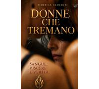 DONNE CHE TREMANO: Sangue Viscere Verità