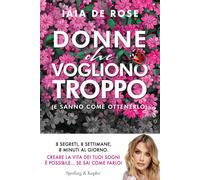 DONNE CHE VOGLIONO TROPPO (E SANNO COME OTTENERLO) - DE ROSE IAIA - SPERLING &