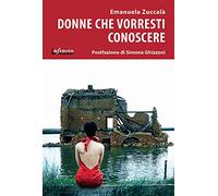 Donne che vorresti conoscere. Vite che resistono al degrado, alla discriminazione e alla violenza