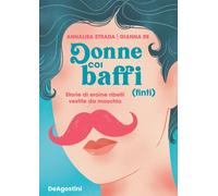 Donne coi baffi (finti). Storie di eroine ribelli vestite da maschio - Str...