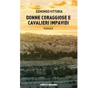 Donne coraggiose e cavalieri impavidi