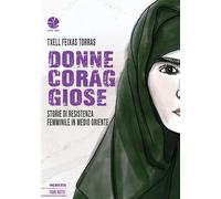 Libri Feixas Torras Txell - Donne Coraggiose. Storie Di Resistenza Femminile In