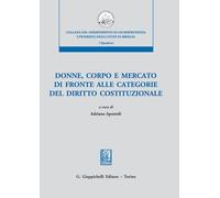 Donne, corpo e mercato di fronte alle categorie del diritto costituzionale...
