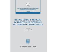 Donne, corpo e mercato di fronte alle categorie del diritto costituzionale