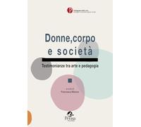 Donne, corpo e società. Testimonianze tra arte e pedagogia