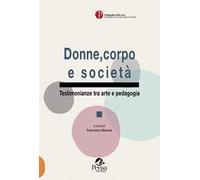 Donne, corpo e società. Testimonianze tra arte e pedagogia