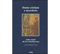 Donne cristiane e sacerdozio. Dalle origini all'età contemporanea