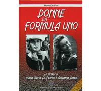 Donne Da Formula Uno La Storia Di Maria Teresa De Filippis E Giovanna Amati