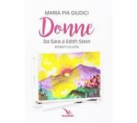 Donne. Da Sara a Edith Stein. Ritratti di vita