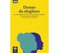 Donne da sfogliare. Le vite singolari di due attiviste lesbiche italiane