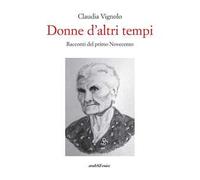 Donne d'altri tempi. Racconti del primo Novecento