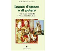 Donne d'amore e di potere. Tra tarda antichità e Rinascimento italiano