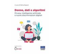 Donne, dati e algoritmi. Privacy, intelligenza artificiale e nuove discriminazioni digitali