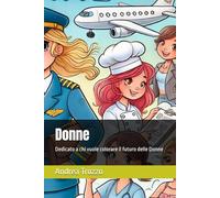 Donne: Dedicato a chi vuole colorare il futuro delle Donne