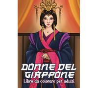DONNE DEL GIAPPONE: Libro da Colorare per Adulti Giapponese Bambini Adolescenti Arte Terapia Cultura Giappone - Tatuaggio Samurai - Volti di Geisha - ... Anime - Koi Mandala Carp - Regalo per mangaka