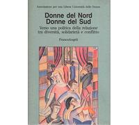 Donne del Nord. Donne del Sud. Verso una politica della relazione tra diversità, solidarietà e conflitto. Atti del Convegno (Milano, ottobre 1993)