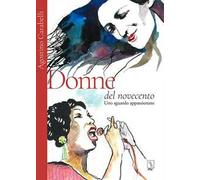 Donne del Novecento. Uno sguardo appassionato