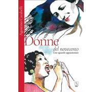 Donne del Novecento. Uno sguardo appassionato - [MC Editrice]