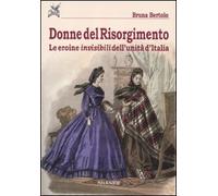 Donne del Risorgimento. Le eroine invisibili dell'unità d'Italia - [Ananke]