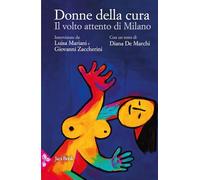 Donne della cura. Il volto attento di Milano