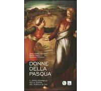 Donne della Pasqua. Il genio femminile nella storia del popolo di Dio