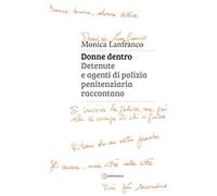 Donne dentro. Detenute e agenti di polizia penitenziaria raccontano