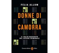 Donne di camorra. Il volto nascosto del potere criminale