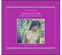 Donne di Capri. Passioni, arte, stravaganze