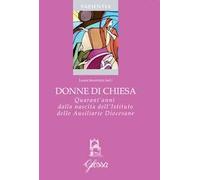 Donne di Chiesa. Quarant'anni dalla nascita dell'Istituto delle Ausiliarie Diocesane