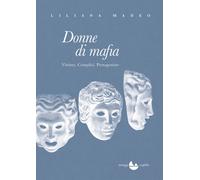 Donne di mafia. Vittime. Complici. Protagoniste - 2020 - Miraggi